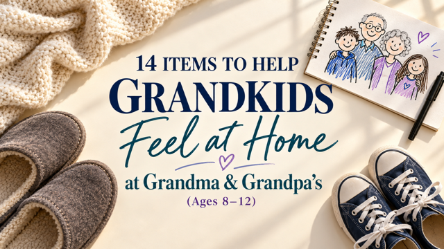 14 Items to Help Grandkids Feel at Home at Grandma and Grandpa’s (Ages 8-12)